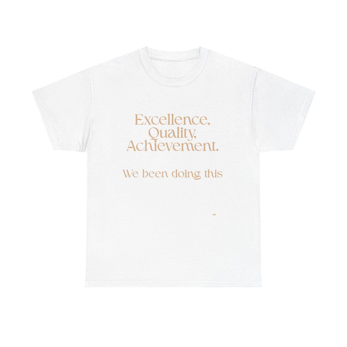 Excellence. Quality. Achievement. Tee — 'We Been Doing This' Motivational Graphic T-Shirt