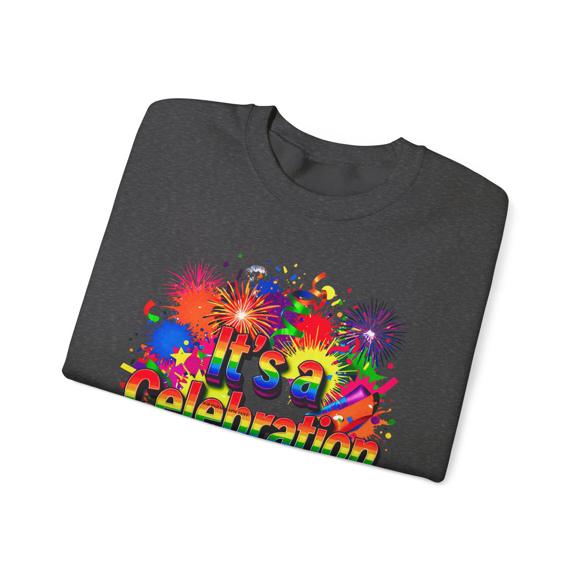 Celebration Crewneck Sweatshirt — "It's a Celebration" Colorful Party Graphic