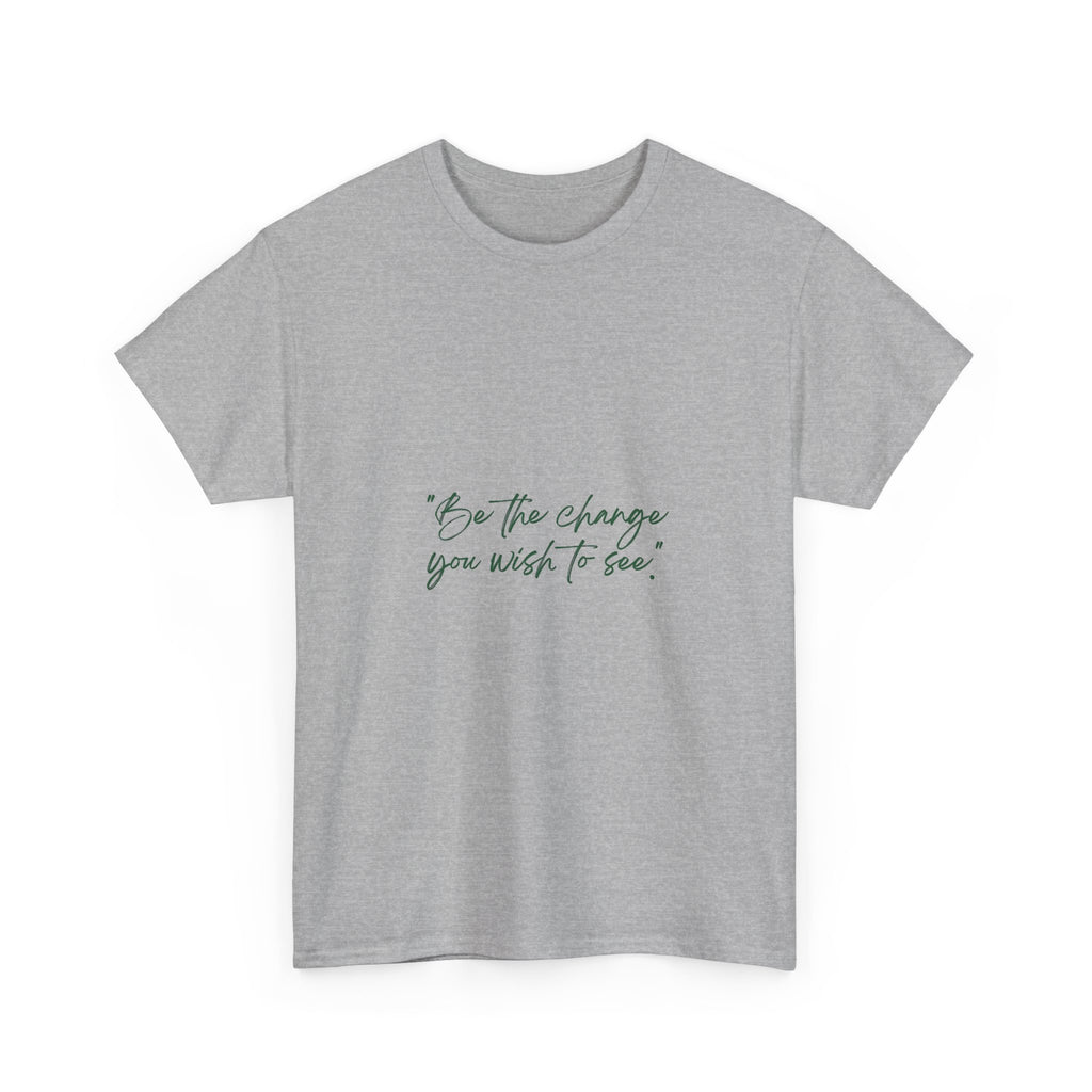 Inspirational Script Tee — “Be the change you wish to see”