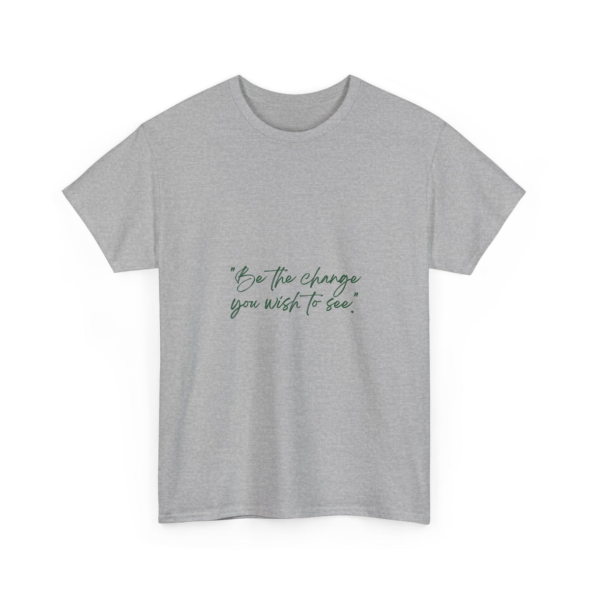 Inspirational Script Tee — “Be the change you wish to see”