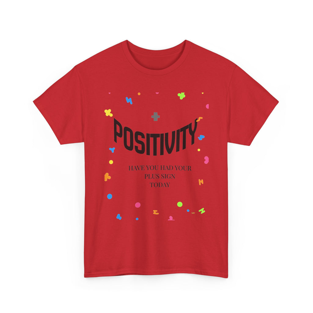 Positivity T-Shirt — "Have You Had Your Plus Sign Today" Inspirational Graphic Tee