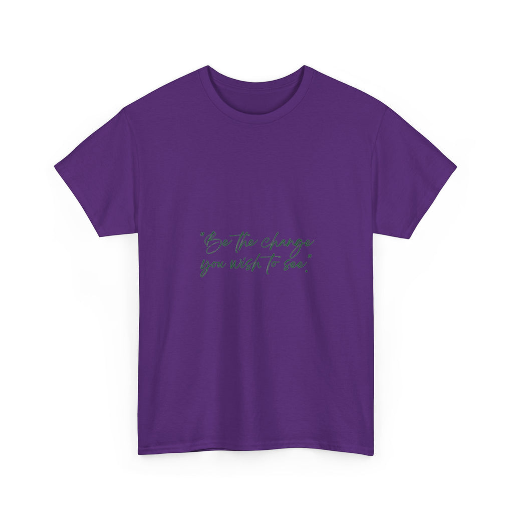 Inspirational Script Tee — “Be the change you wish to see”