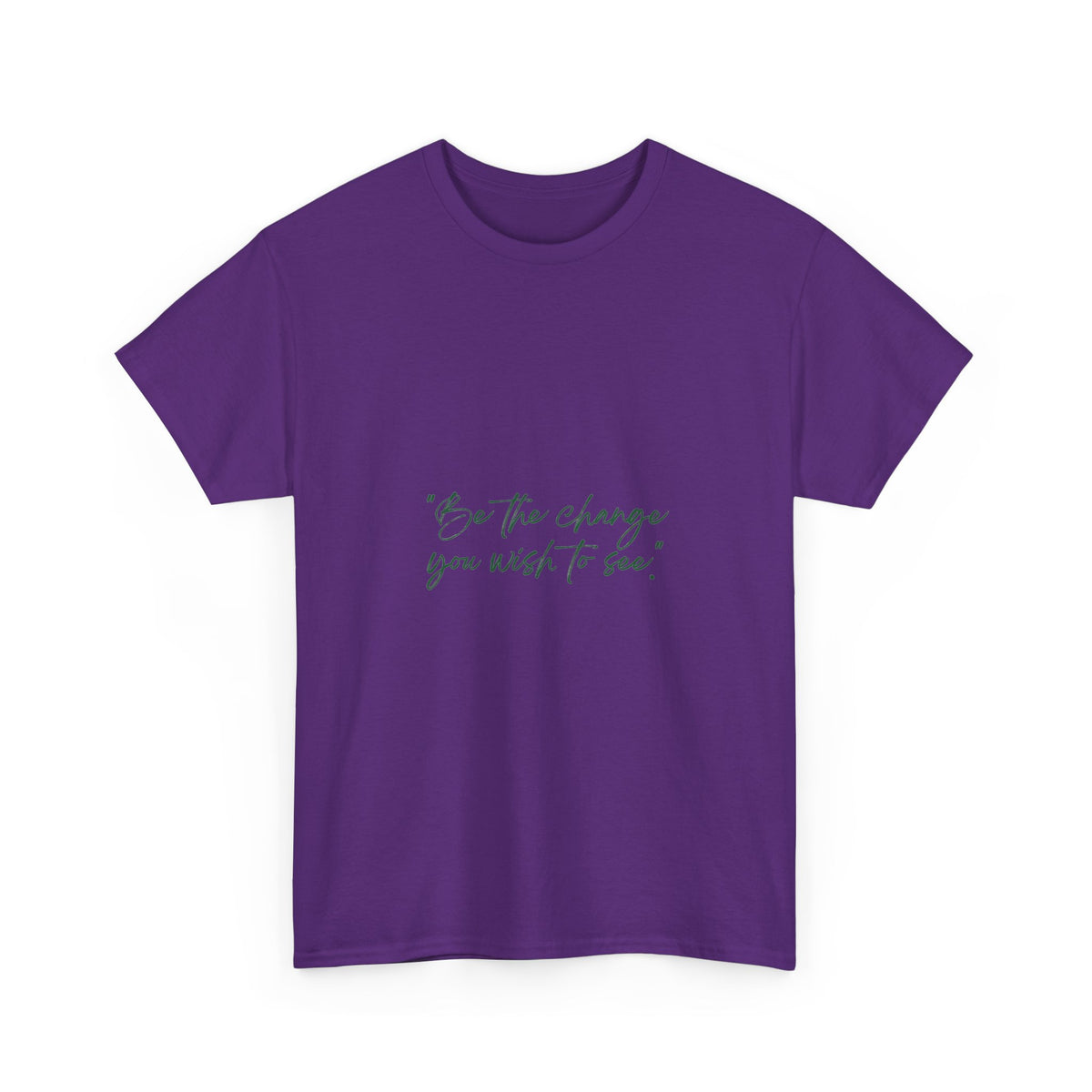 Inspirational Script Tee — “Be the change you wish to see”