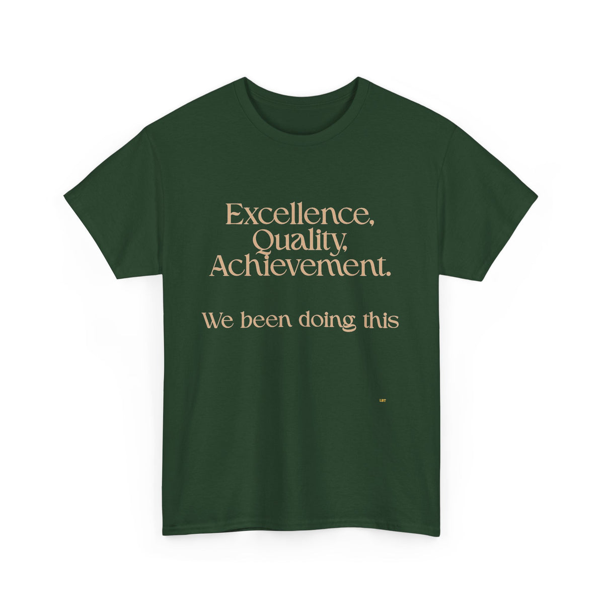 Excellence. Quality. Achievement. Tee — 'We Been Doing This' Motivational Graphic T-Shirt