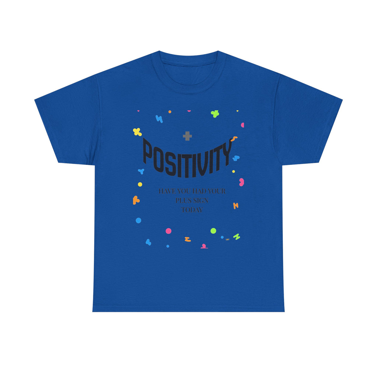 Positivity T-Shirt — "Have You Had Your Plus Sign Today" Inspirational Graphic Tee