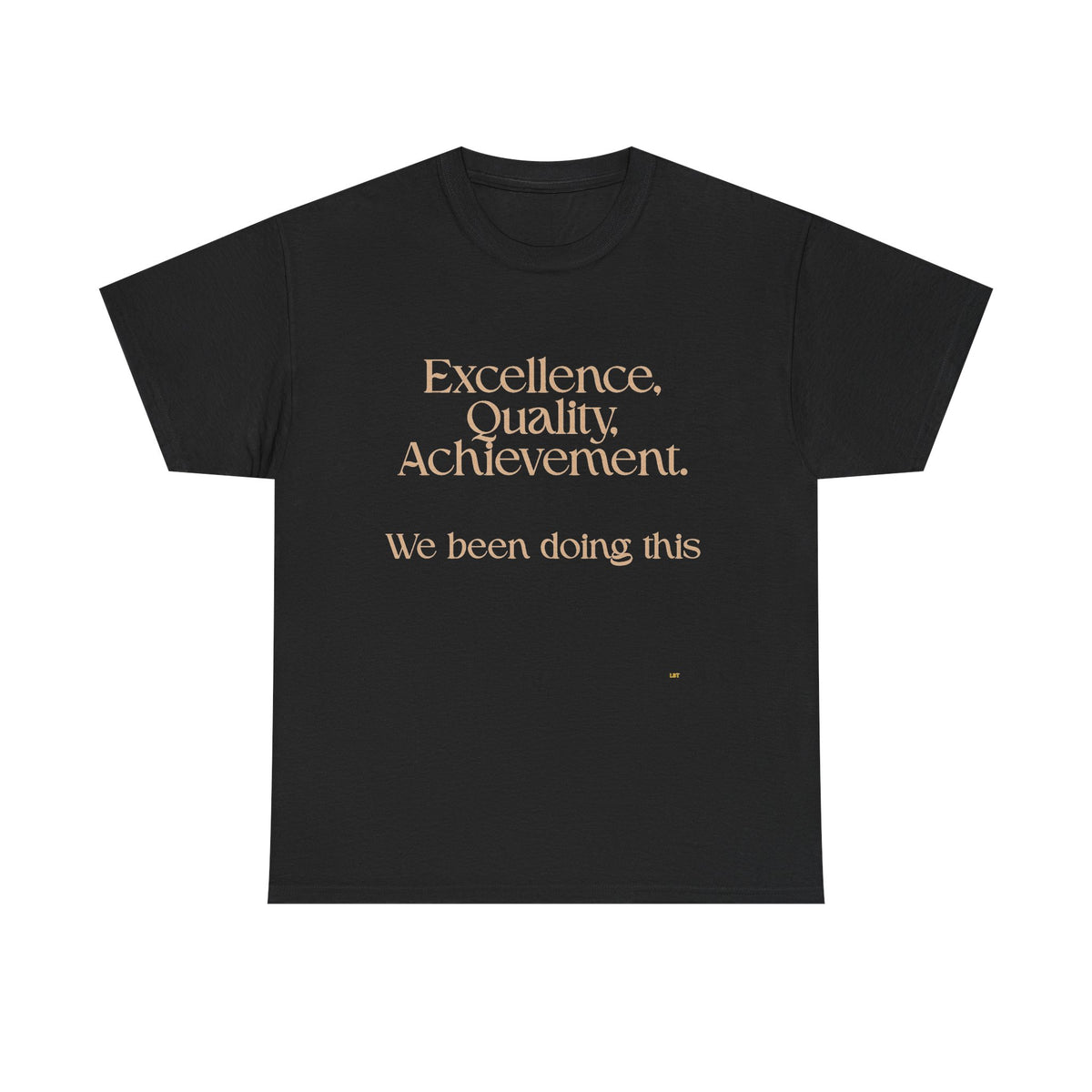 Excellence. Quality. Achievement. Tee — 'We Been Doing This' Motivational Graphic T-Shirt