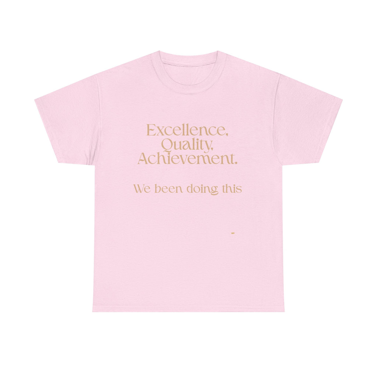 Excellence. Quality. Achievement. Tee — 'We Been Doing This' Motivational Graphic T-Shirt