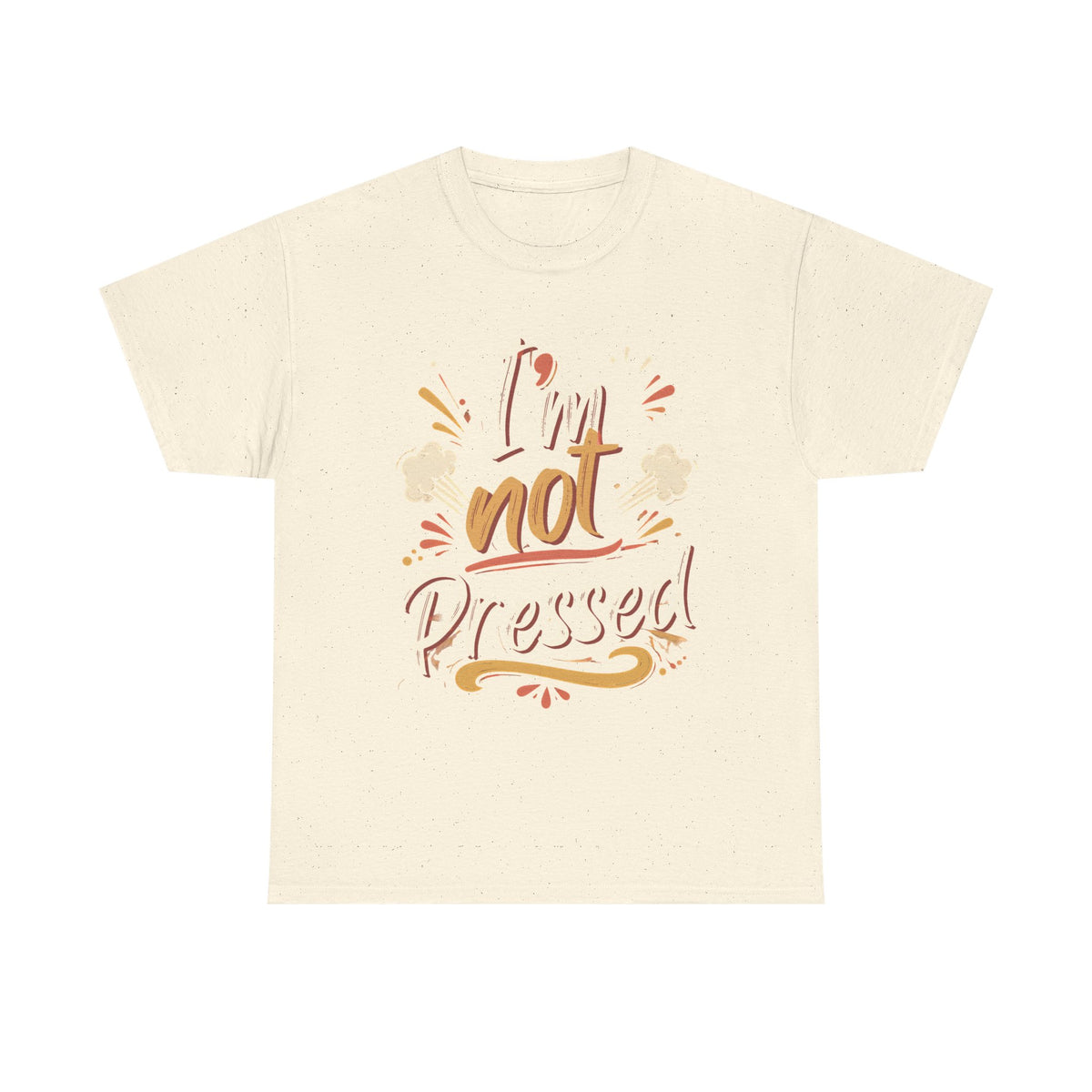 I’m Not Pressed Cotton Tee