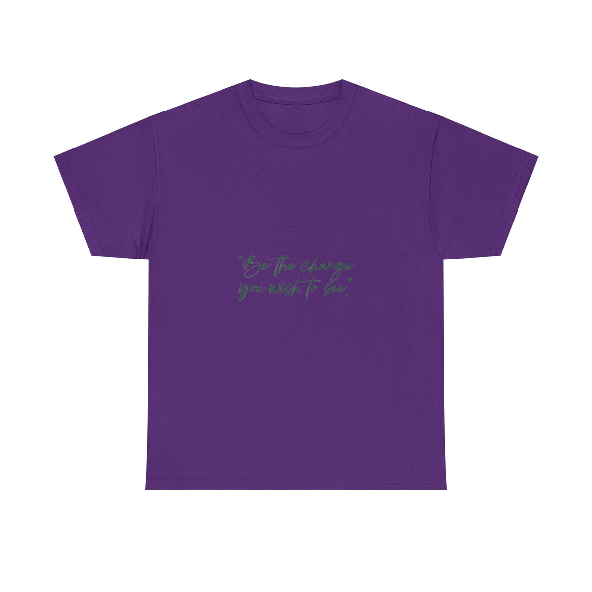 Inspirational Script Tee — “Be the change you wish to see”