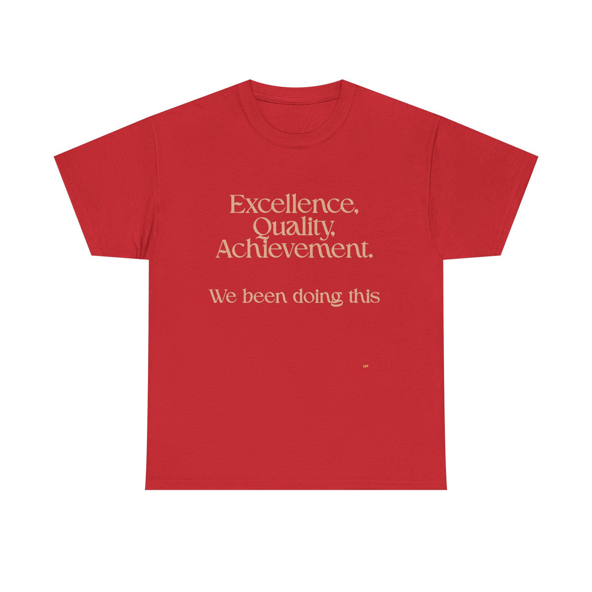 Excellence. Quality. Achievement. Tee — 'We Been Doing This' Motivational Graphic T-Shirt