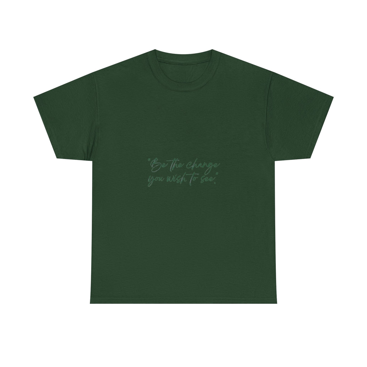 Inspirational Script Tee — “Be the change you wish to see”