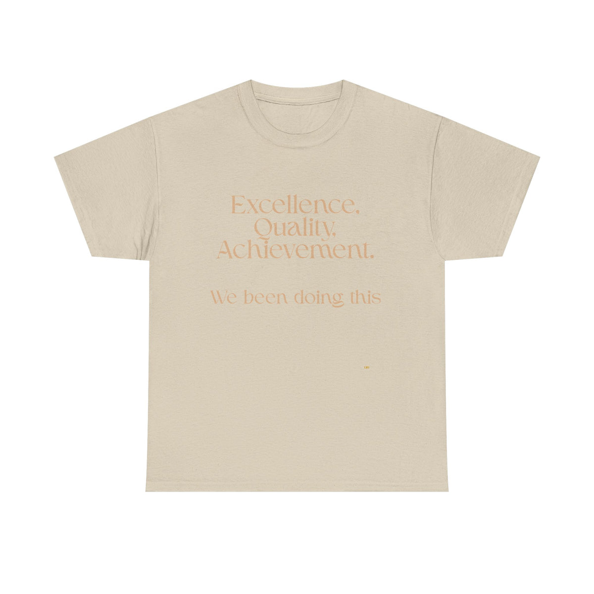 Excellence. Quality. Achievement. Tee — 'We Been Doing This' Motivational Graphic T-Shirt