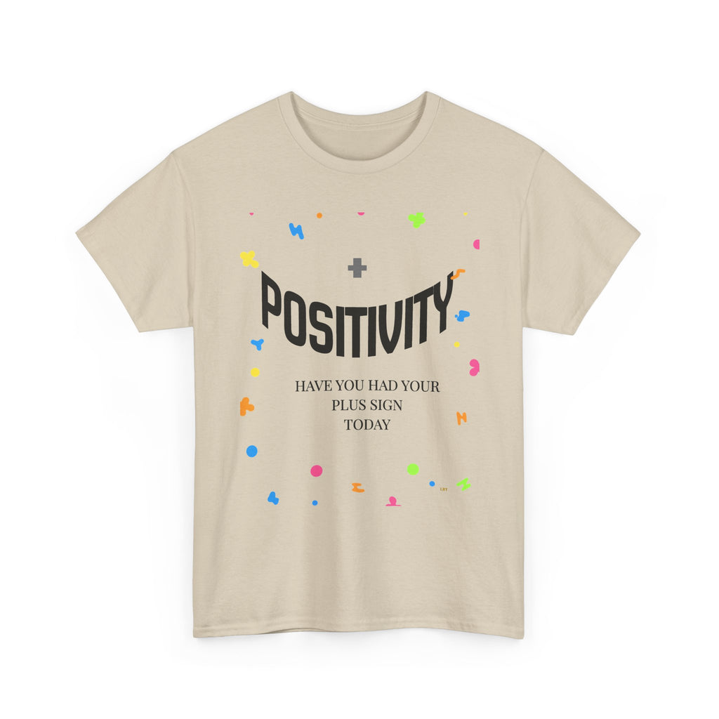 Positivity T-Shirt — "Have You Had Your Plus Sign Today" Inspirational Graphic Tee