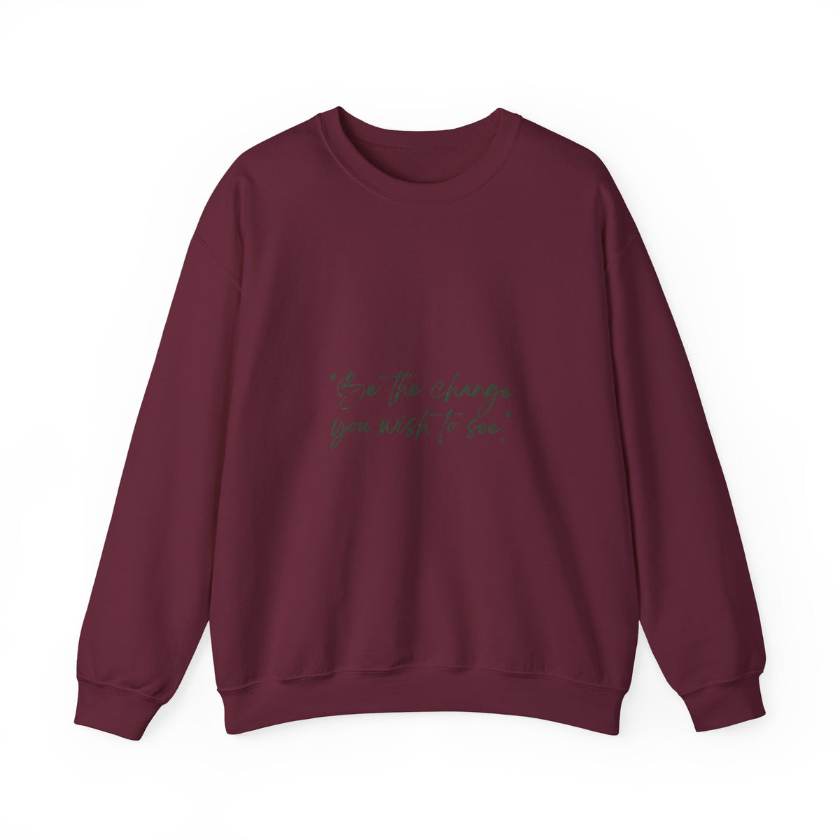 Inspirational Quote Crewneck Sweatshirt — “Be the change you wish to be.” Minimal Script