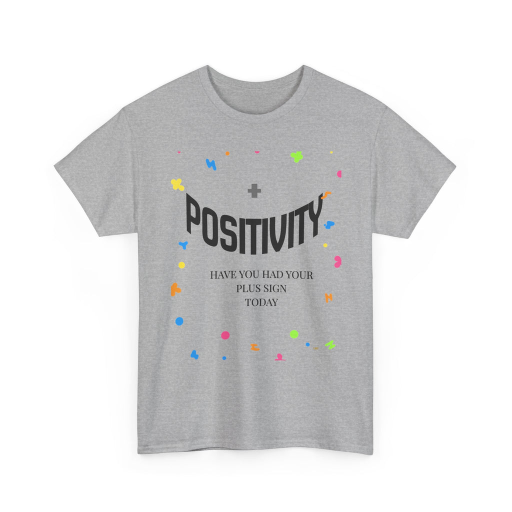Positivity T-Shirt — "Have You Had Your Plus Sign Today" Inspirational Graphic Tee