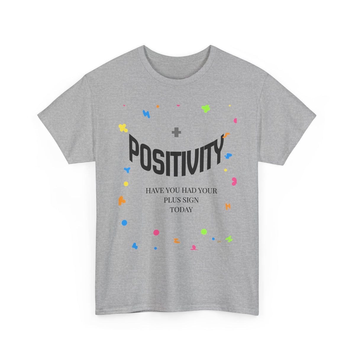 Positivity T-Shirt — "Have You Had Your Plus Sign Today" Inspirational Graphic Tee