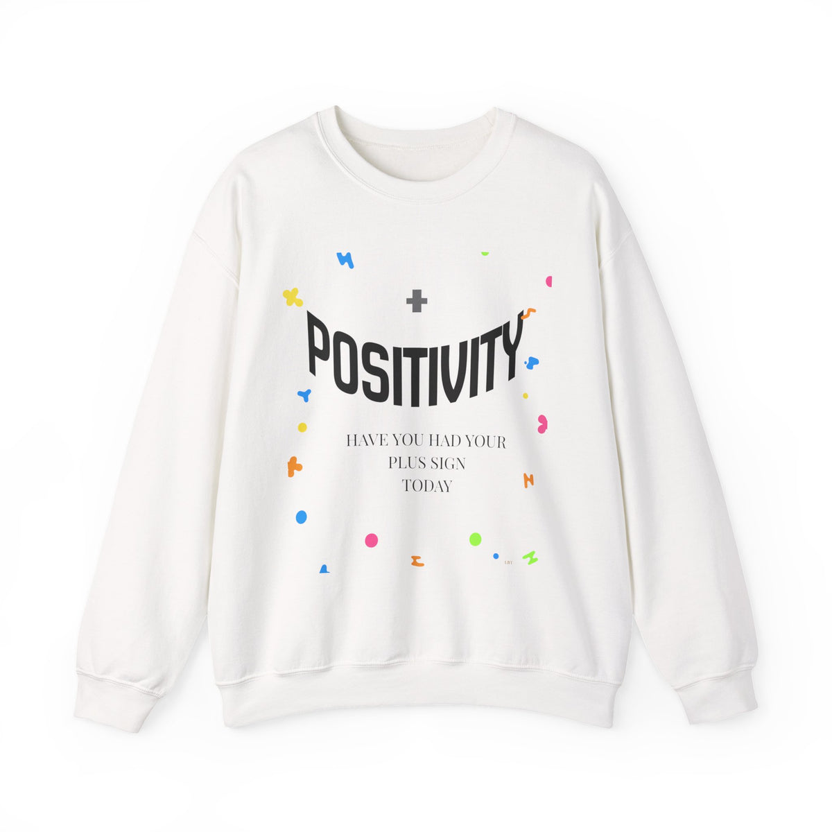 Positivity Crewneck Sweatshirt – "Have You Had Your Plus Sign Today" Motivational Pullover