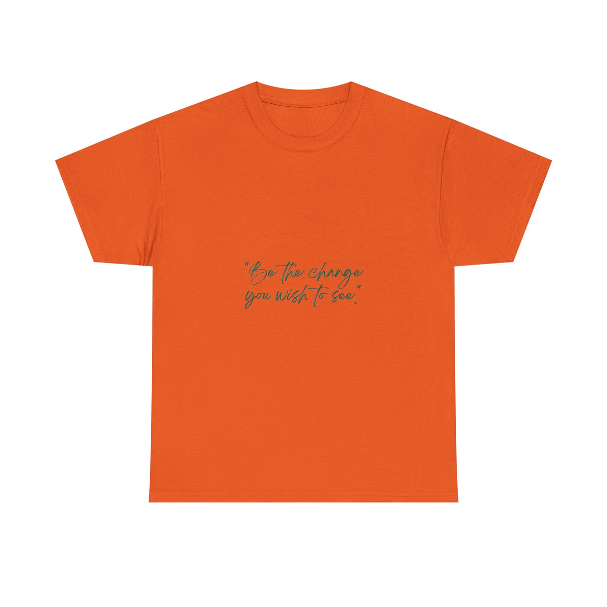 Inspirational Script Tee — “Be the change you wish to see”