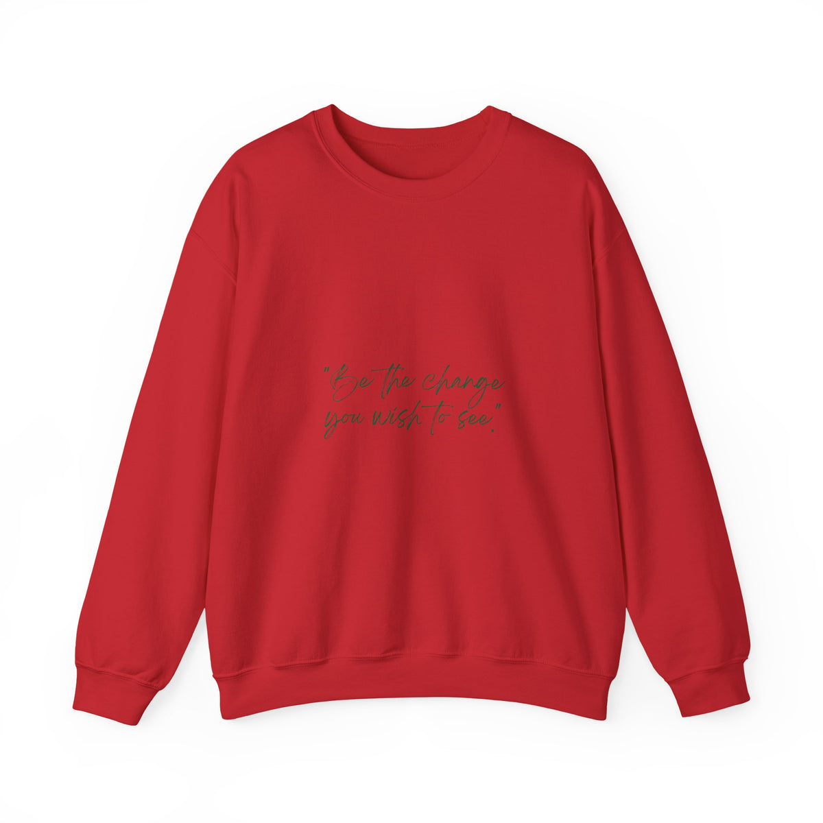 Inspirational Quote Crewneck Sweatshirt — “Be the change you wish to be.” Minimal Script