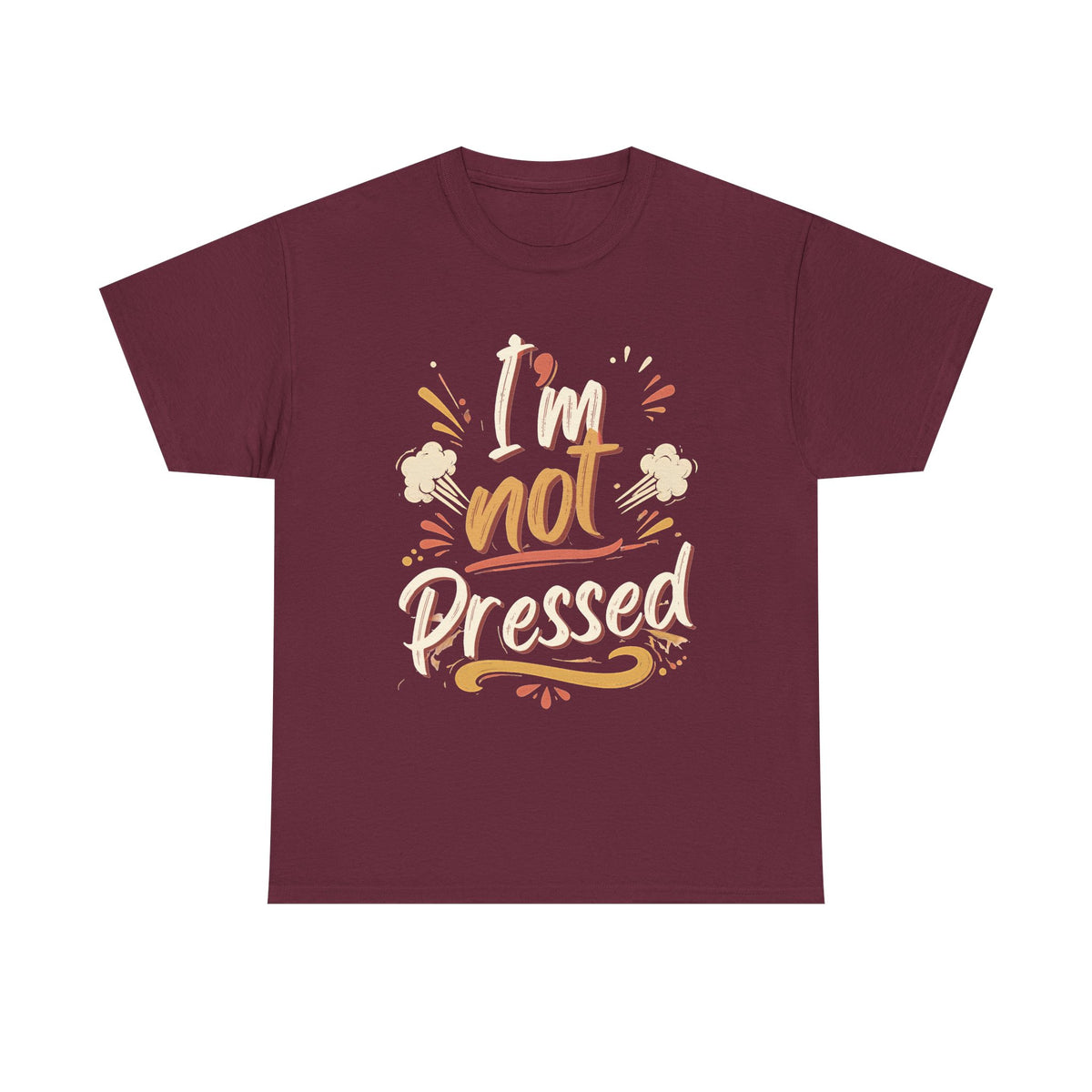 I’m Not Pressed Cotton Tee