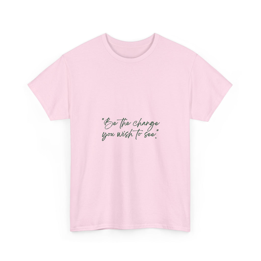 Inspirational Script Tee — “Be the change you wish to see”