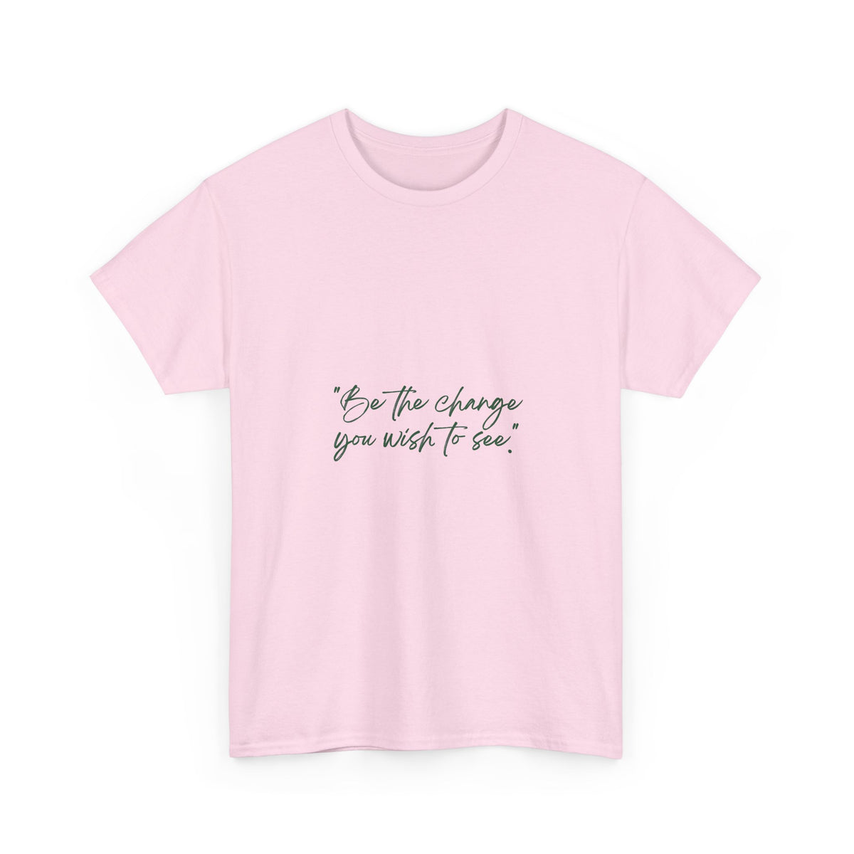 Inspirational Script Tee — “Be the change you wish to see”