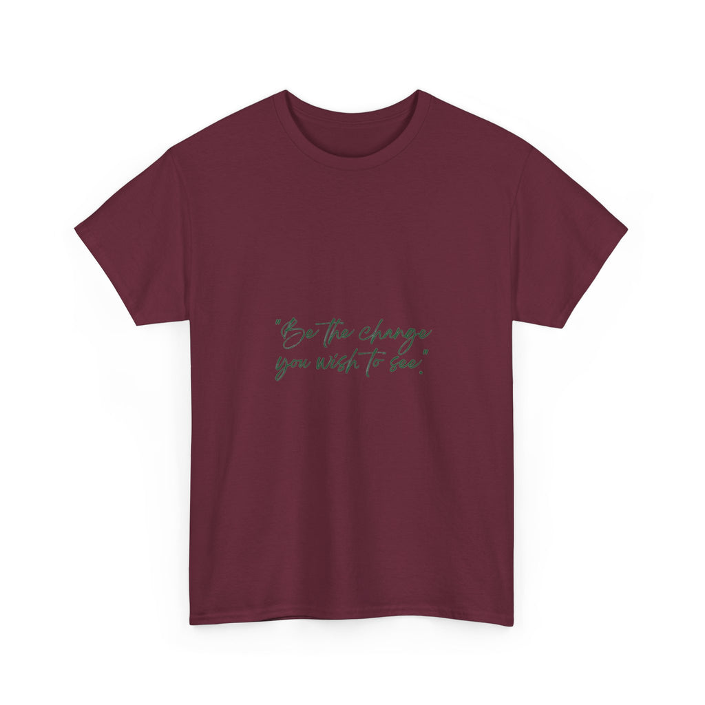 Inspirational Script Tee — “Be the change you wish to see”