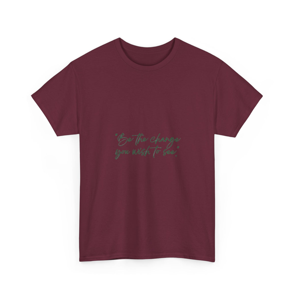Inspirational Script Tee — “Be the change you wish to see”