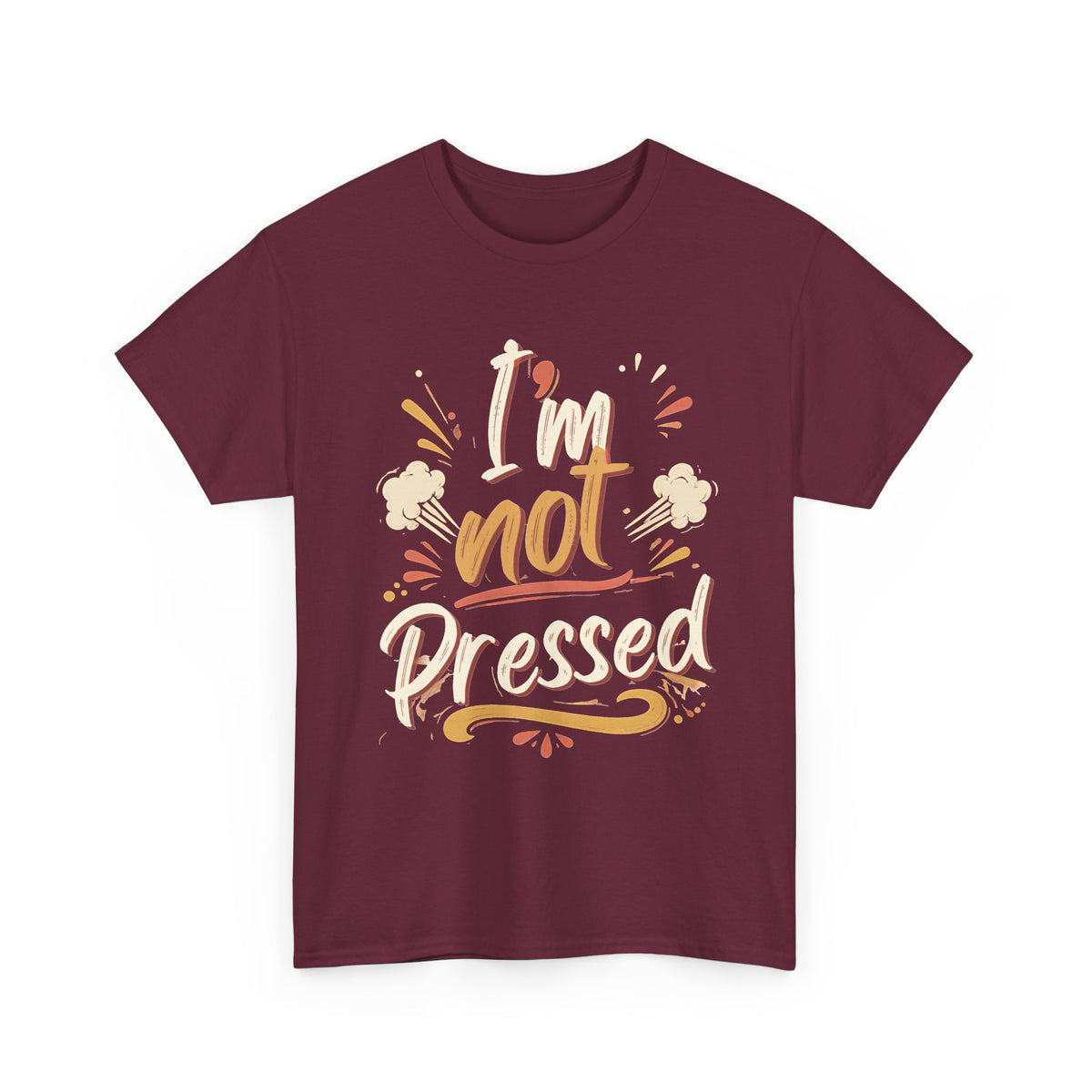 I’m Not Pressed Cotton Tee