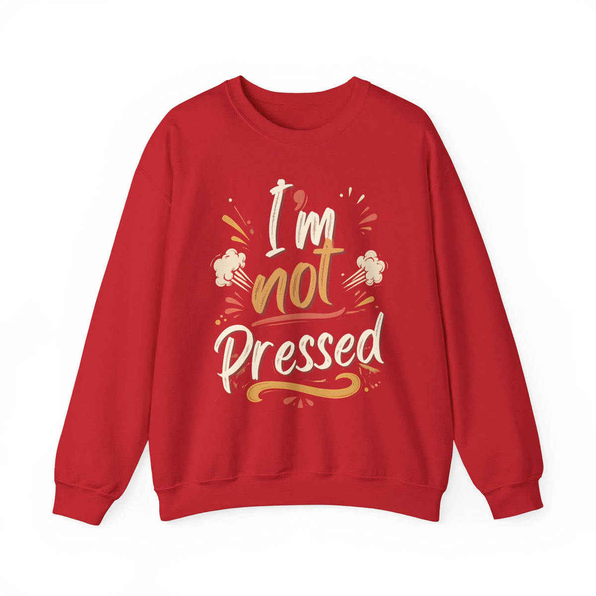 I’m not Pressed Crewneck Sweatshirt