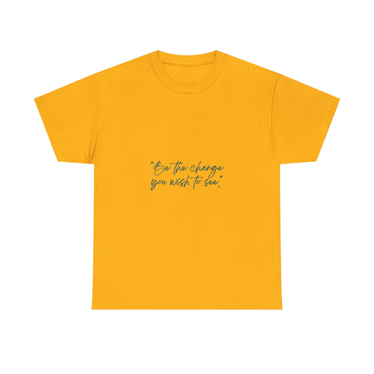 Inspirational Script Tee — “Be the change you wish to see”