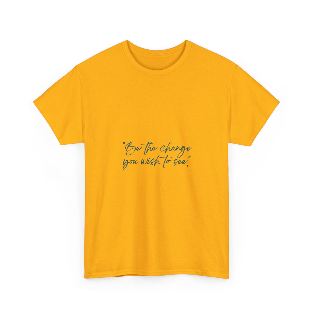 Inspirational Script Tee — “Be the change you wish to see”