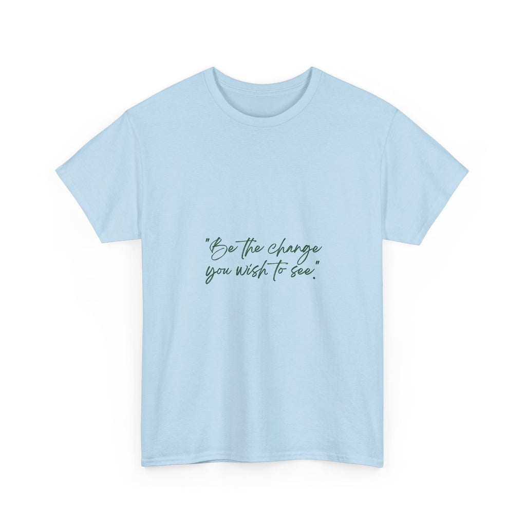 Inspirational Script Tee — “Be the change you wish to see”