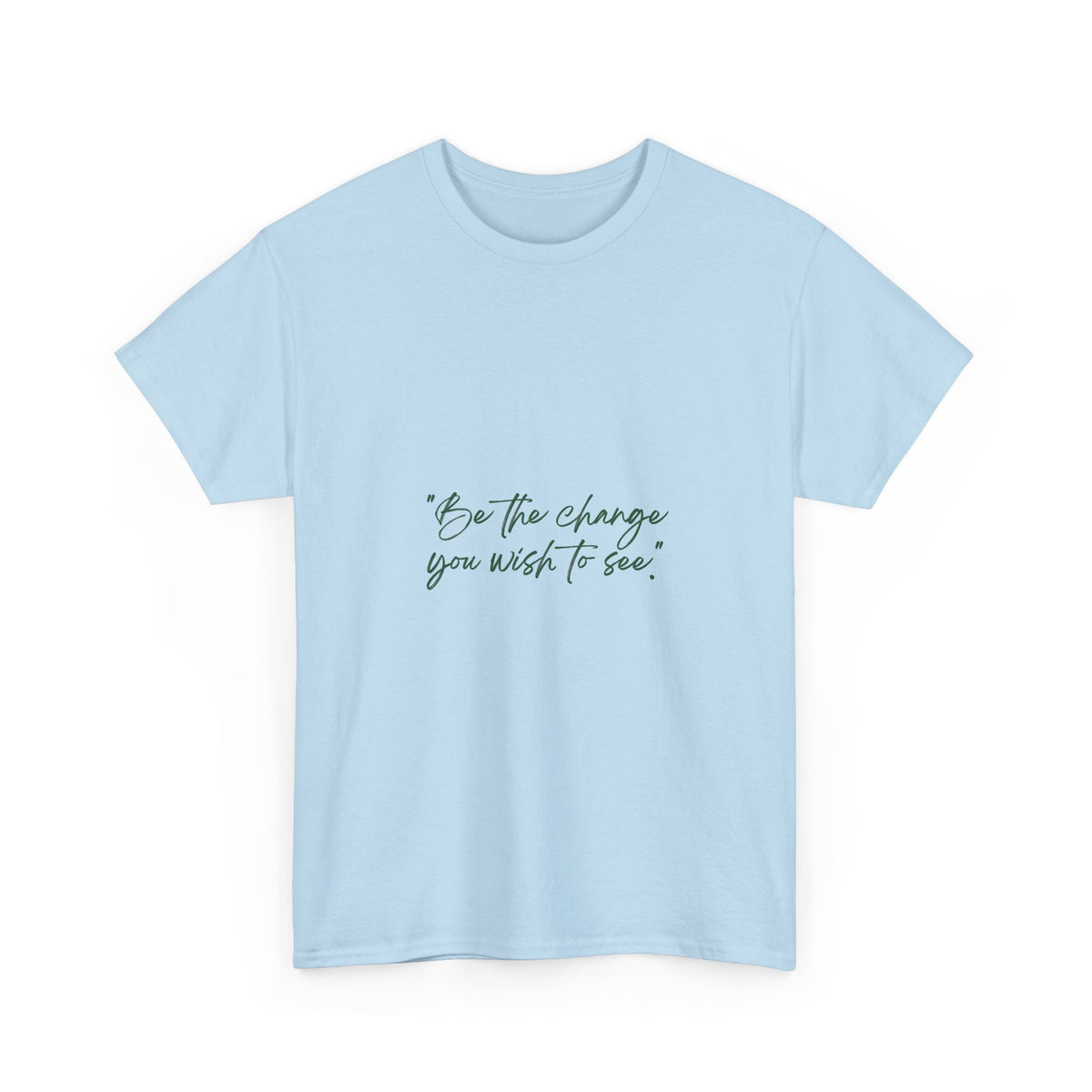 Inspirational Script Tee — “Be the change you wish to see”
