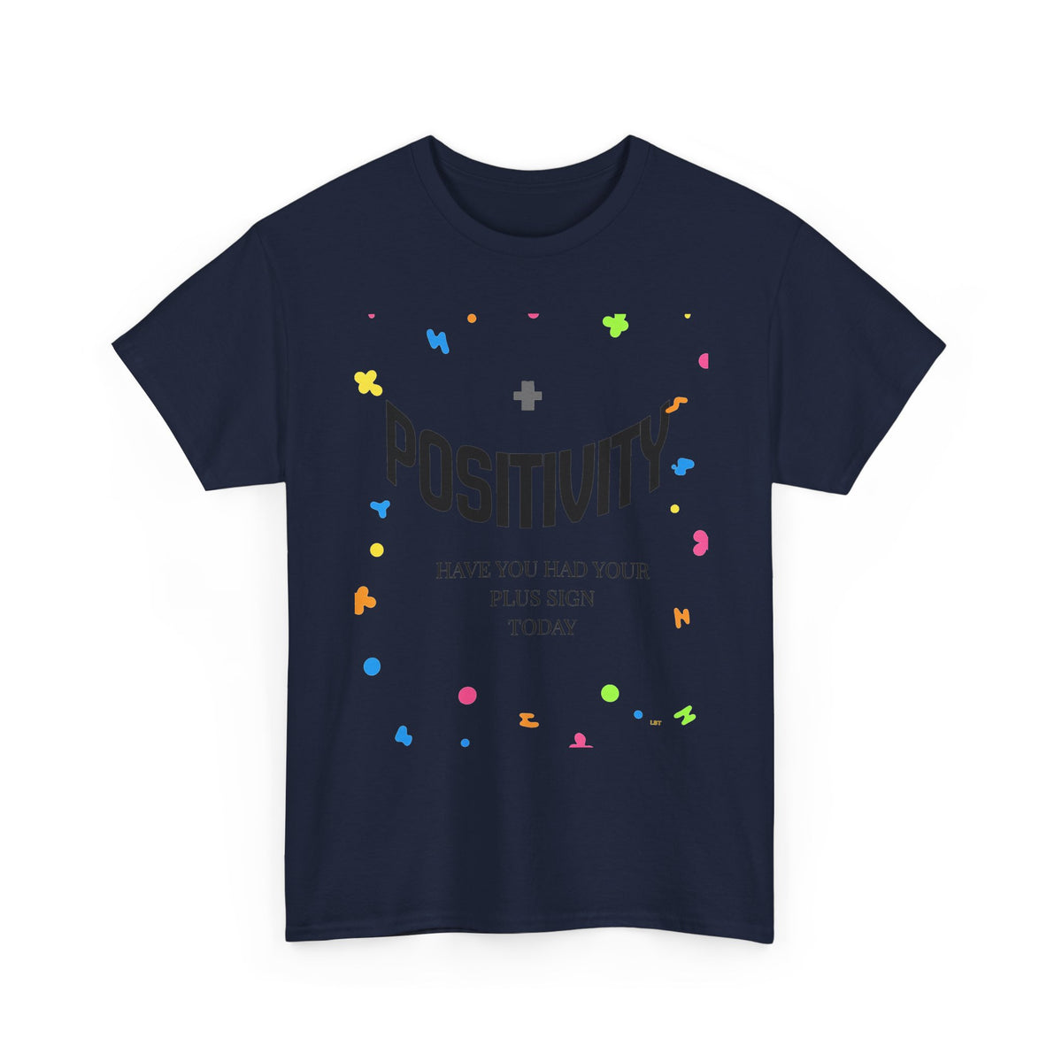Positivity T-Shirt — "Have You Had Your Plus Sign Today" Inspirational Graphic Tee
