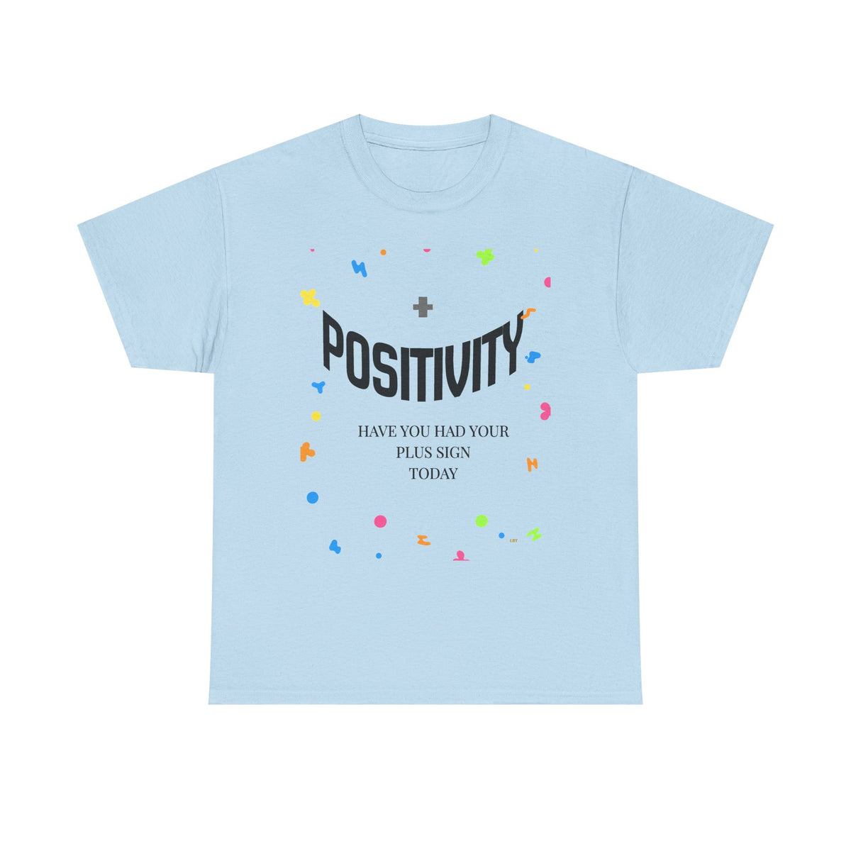 Positivity T-Shirt — "Have You Had Your Plus Sign Today" Inspirational Graphic Tee
