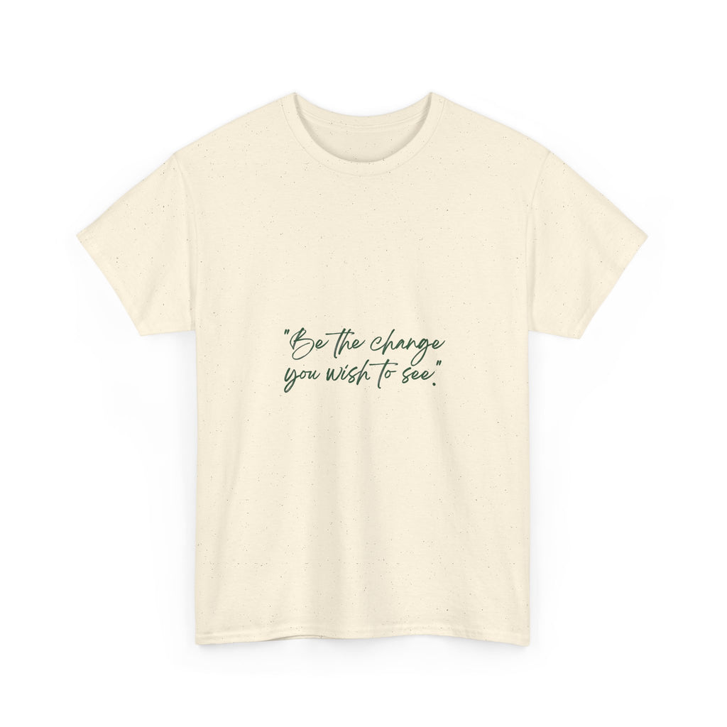 Inspirational Script Tee — “Be the change you wish to see”