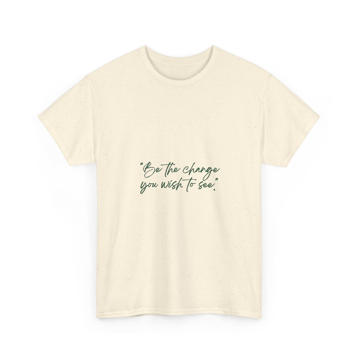 Inspirational Script Tee — “Be the change you wish to see”