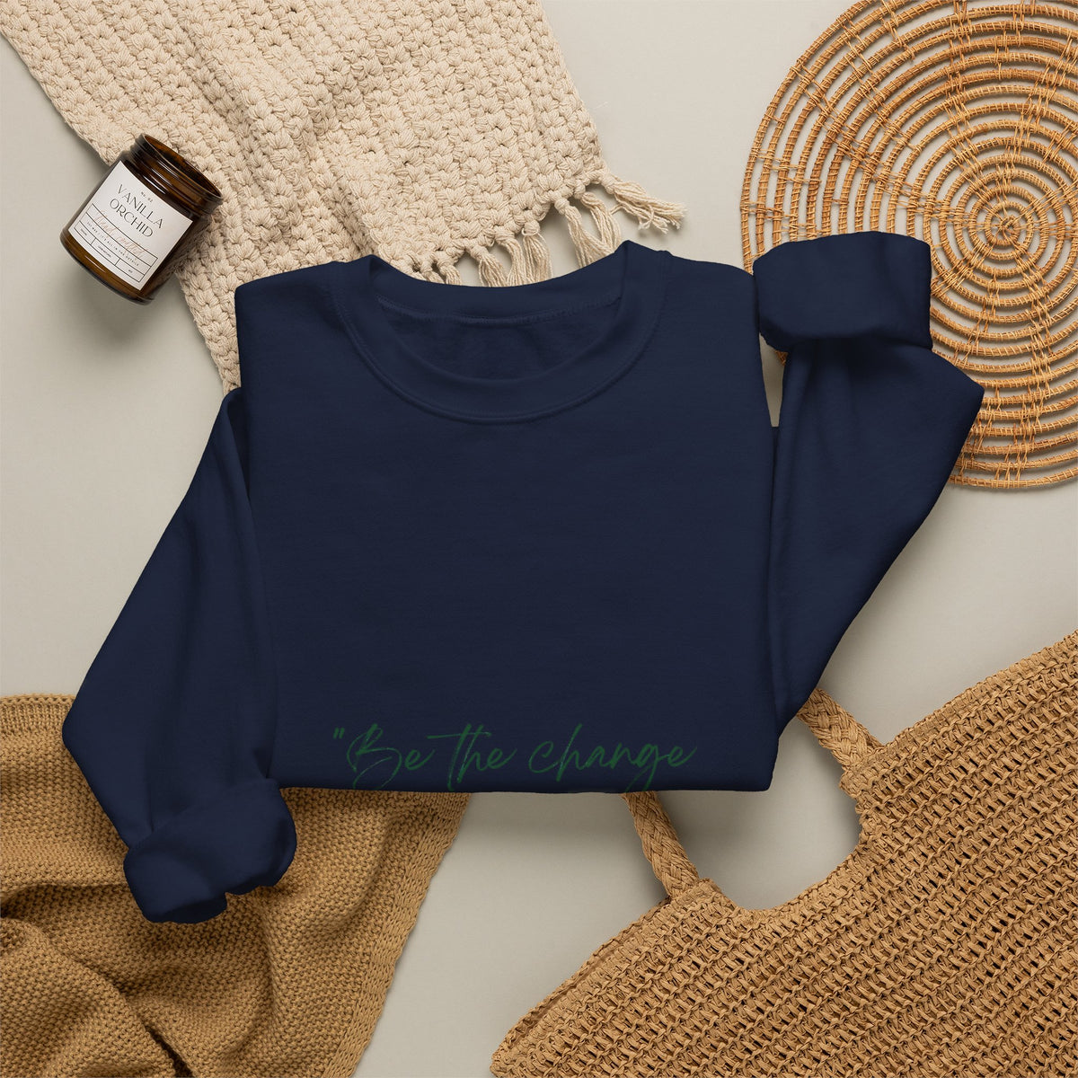 Inspirational Quote Crewneck Sweatshirt — “Be the change you wish to be.” Minimal Script