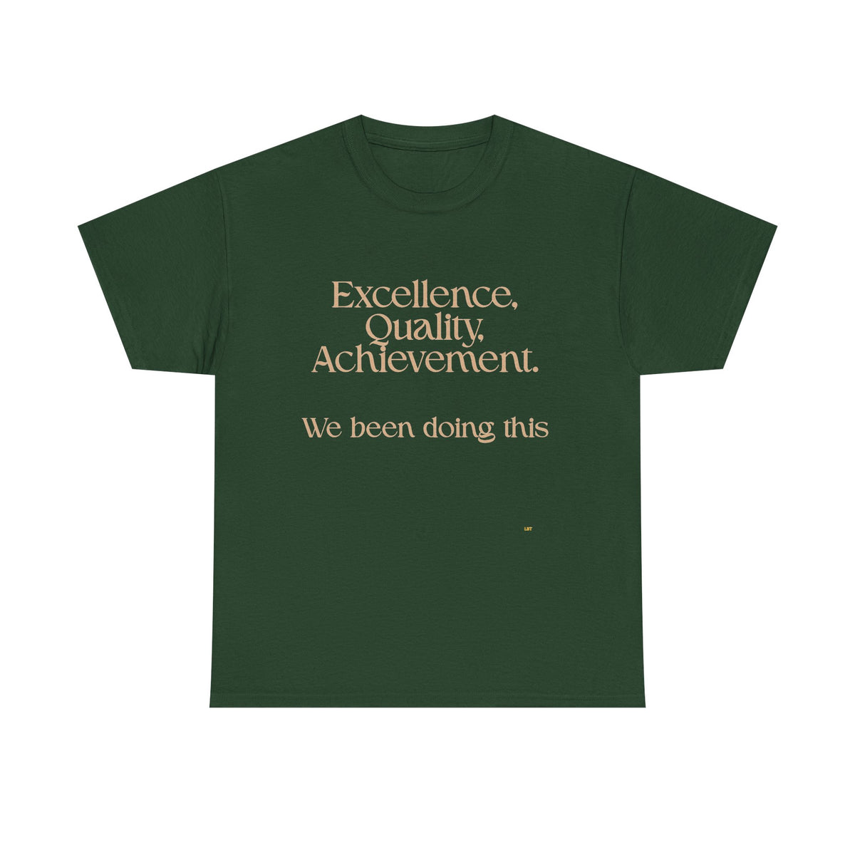 Excellence. Quality. Achievement. Tee — 'We Been Doing This' Motivational Graphic T-Shirt
