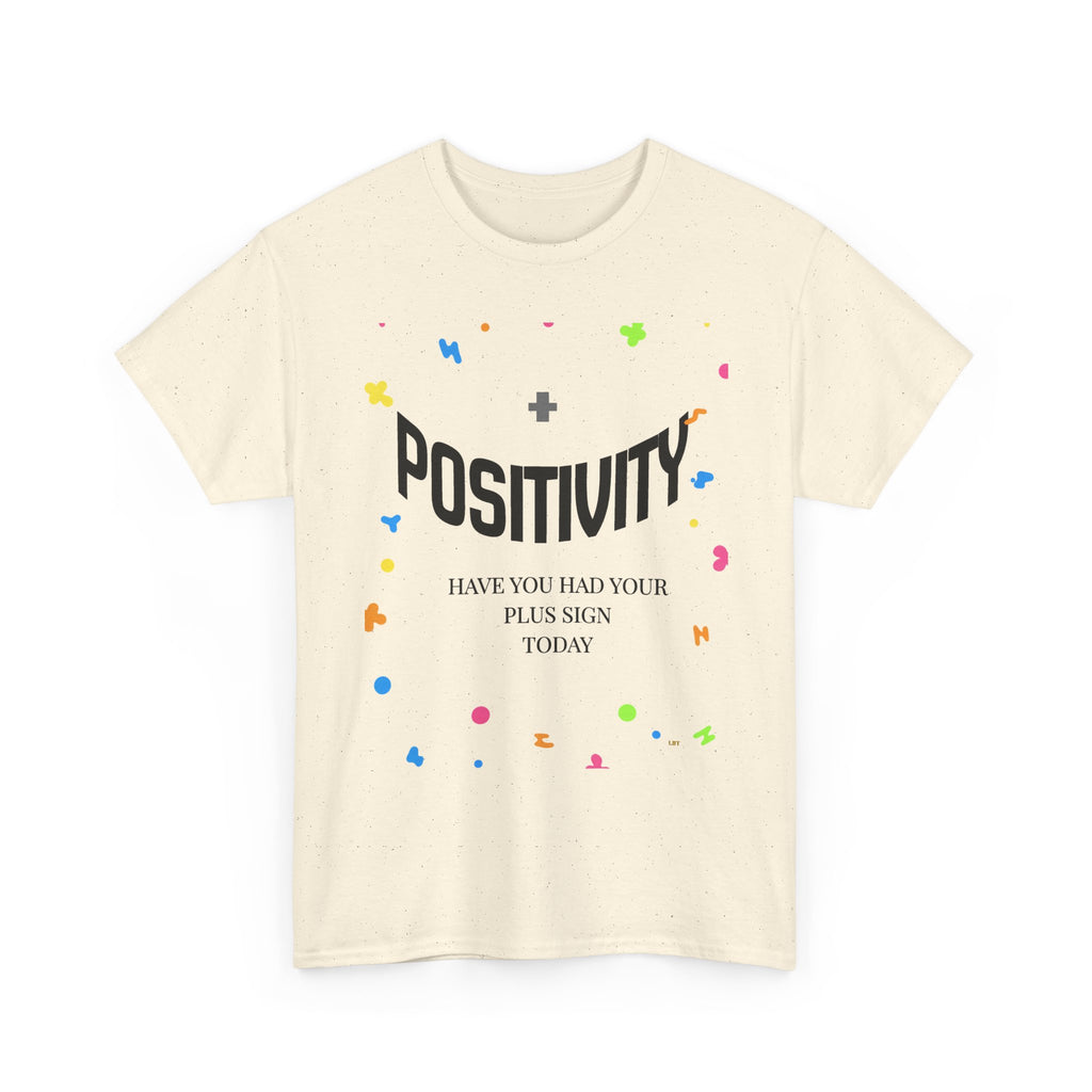 Positivity T-Shirt — "Have You Had Your Plus Sign Today" Inspirational Graphic Tee