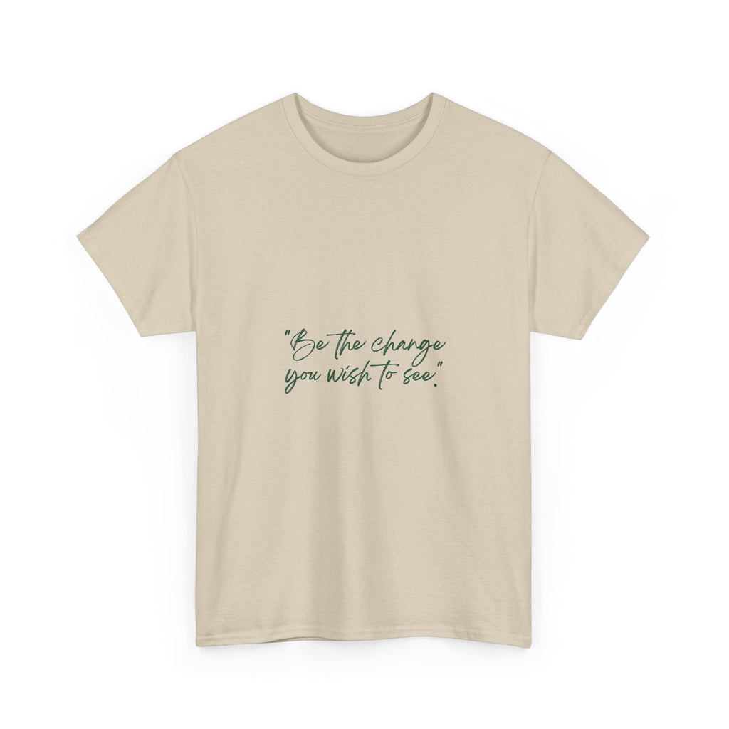 Inspirational Script Tee — “Be the change you wish to see”