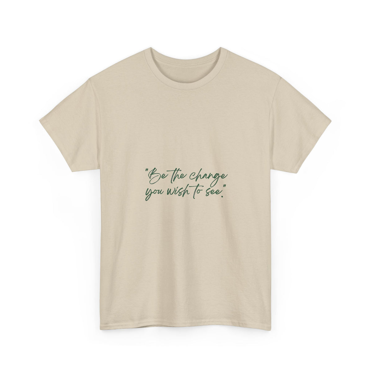 Inspirational Script Tee — “Be the change you wish to see”